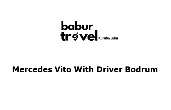 Mercedes Vito with Driver Bodrum