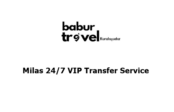 Milas 2/47 VIP Transfer Service